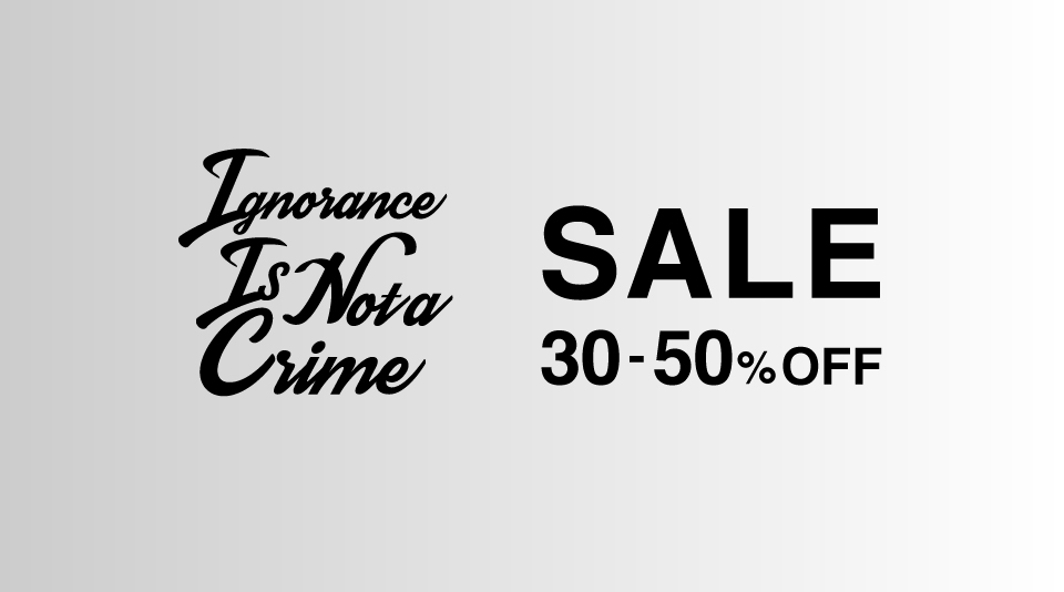 【Ignorance Is Not a Crime】 SPRING/SUMMER SALE START!! 
